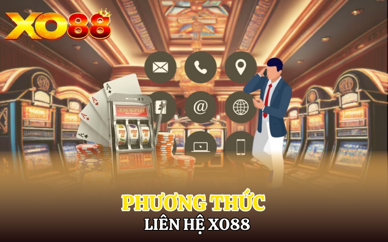 Liên Hệ Xo88 | Thắc Mắc Được Giải Quyết Nhanh Chóng 2 Các phương thức liên hệ Xo88