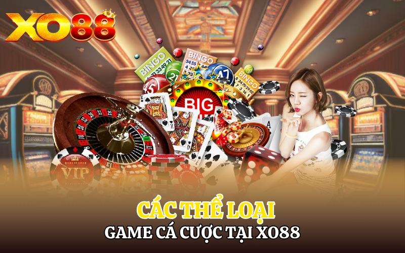 Giới Thiệu Về Xo88 | Ông Trùm Trong Làng Giải Trí Cá Cược 2 Các thể loại game cá cược tại Xo88