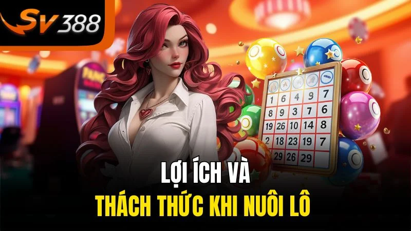 Lợi ích và thách thức khi nuôi lô 