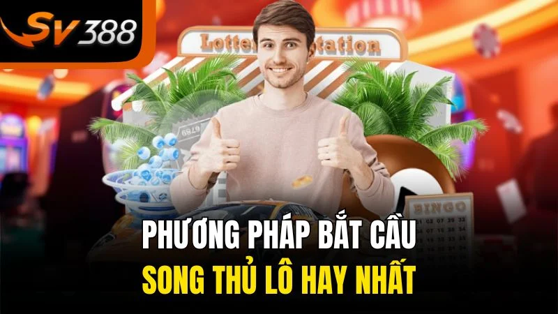 Khám Phá Bí Kíp Chiến Thắng Với Song Thủ Lô 2 Phương pháp bắt cầu song thủ lô hay nhất